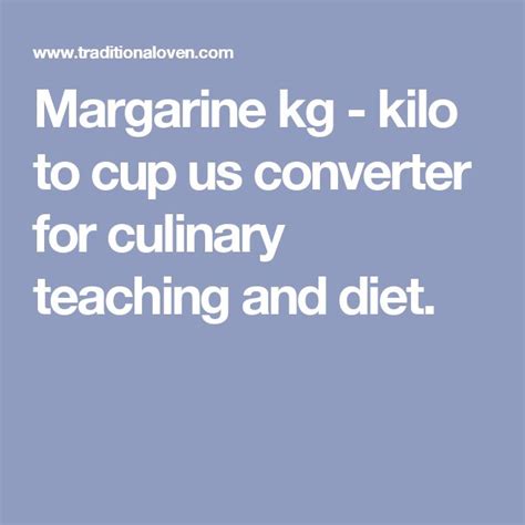 Margarine kg - kilo to cup us converter for culinary teaching and diet ...