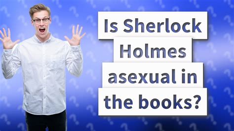 Is Sherlock Holmes Asexual In The Books Youtube