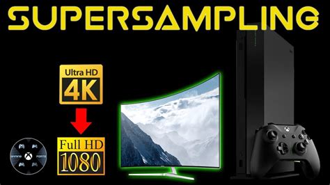 How Microsoft And The Xbox One X Are Doing Supersampling For Non 4k Tv