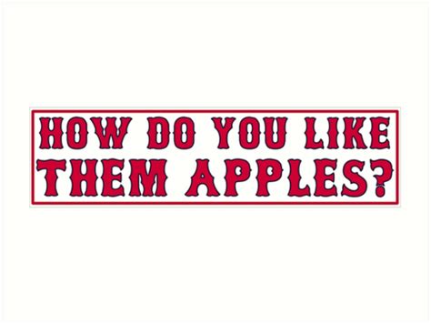 How Do You Like Them Apples Art Prints By Ekjohnson19 Redbubble