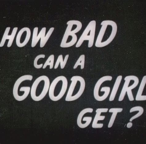 Good Girls Gone Bad Bad Quotes Good Girl Bad Boy Betty Cooper Aesthetic