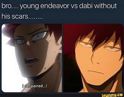 Bro Young Endeavor Vs Dabi Without His Scars Ifunny