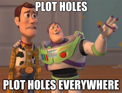 Plot Holes Plot Holes Everywhere Toy Story Quickmeme