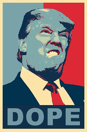 Trump The Dope Posters By Stoopiditees Redbubble