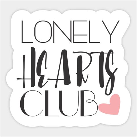 Lonely Hearts Club Quote Sticker Teepublic