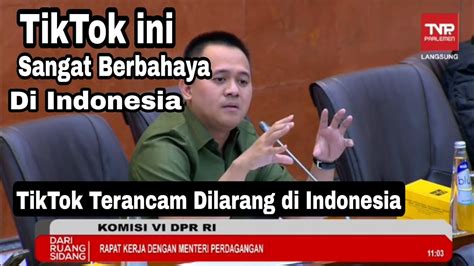 Rapat Tentang Larangan Tiktok Di Indonesia Bersama Menteri Perdagangan Dengan Komisi Vi Dpr Ri