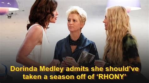 Dorinda Medley Admits She Shouldve Taken A Season Off Of ‘rhony Youtube