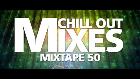 chill out mixes mixtape 50 audio mix youtube