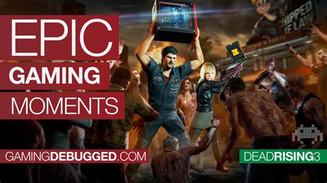 Epic Moments In Gaming Dead Rising 3 Xbox One Youtube