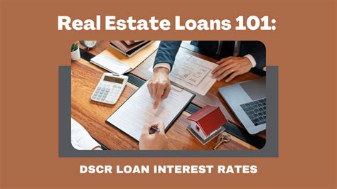 Real Estate Loans 101 Dscr Loan Interest Rates Construction How