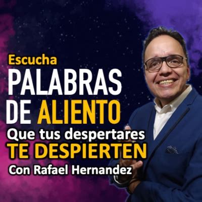 Que Tus Despertares Te Despierten By Palabras De Aliento Con Rafael Hern Ndez