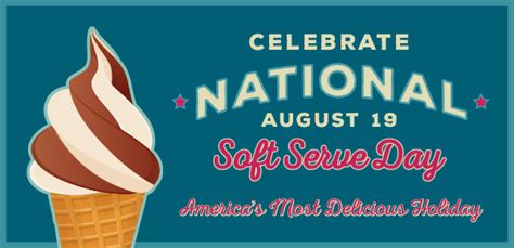 National Soft Serve Day August 19th
