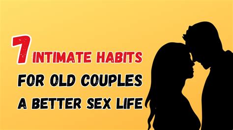 7 Intimate Habits For Old Couples To Get A Better Sex Life YouTube