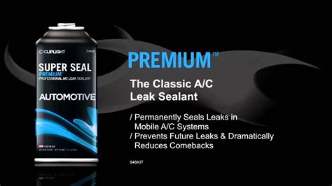 Ac Leak Repair Super Seal The Premier Automotive Ac Leak Sealant