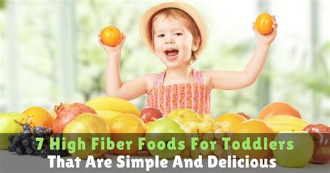 Baby cereal is a big part of a baby's diet for the first year, so make sure you choose a cereal that's high in fiber. 7 High Fiber Foods For Toddlers That Are Simple And Delicious