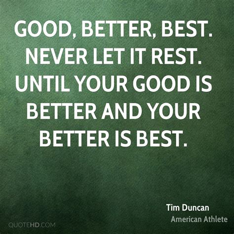 One comment on good, better, best. Tim Duncan Quotes | QuoteHD