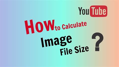 How To Calculate The File Size Of An Image YouTube