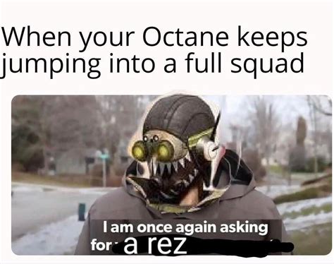 Octane Mains Are The Real Thrill Apex Legends Meme Facebook