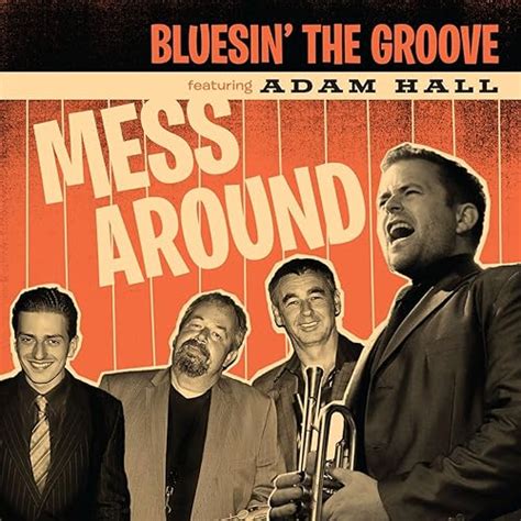 Mess Around Feat Adam Hall De Bluesin The Groove En Amazon Music