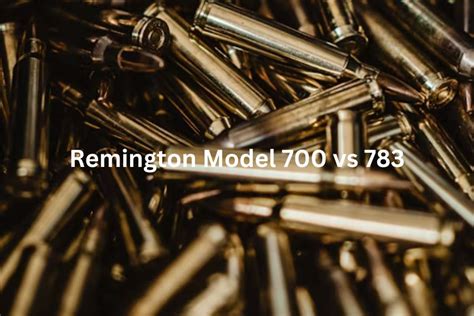 Remington Model 700 Vs 783 Rifle Comparison Nifty Outdoorsman