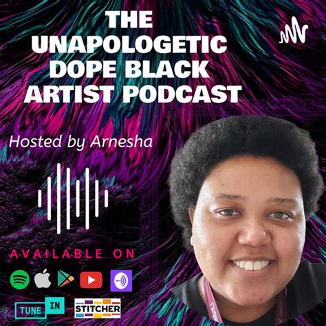 The Unapologetic Dope Black Artist Podcast Podcast On Spotify