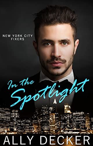 In The Spotlight New York City Fixers Book 1 Ebook Decker Ally