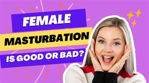 female masturbation is good or bad youtube