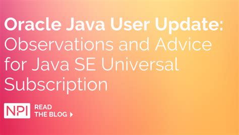 Oracle Java User Update Observations And Advice For Java Se Universal