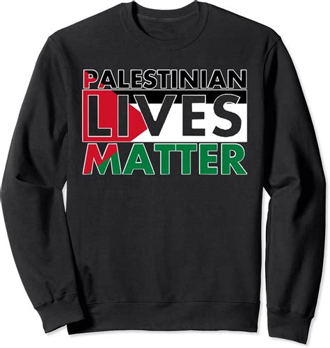 Palestinian Lives Matter Sweatshirt Uk Clothing