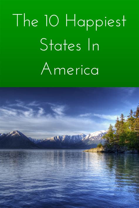 these are the 10 happiest states in america states in america moving to alaska how to