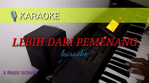 Grab your guitar, ukulele or piano and jam along in no time. KARAOKE || LEBIH DARI PEMENANG. - YouTube