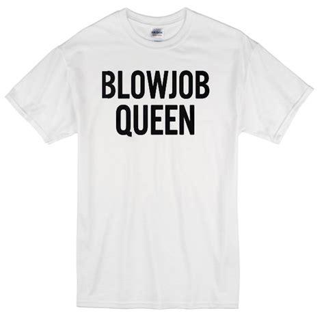 blowjob queen t shirt basic tees shop
