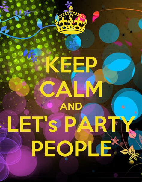 Keep Calm And Lets Party People Poster Nonypink Keep Calm O Matic