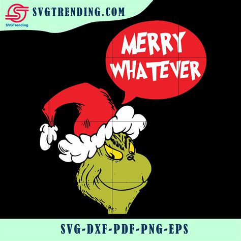 Grinch Merry Whatever Svg Christmas Svg Png Dxf Eps Digital File