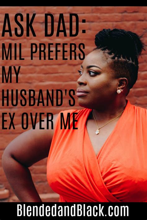 askdad mil prefers my husband s ex over me blended and black