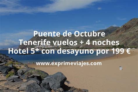¡brutal Puente De Octubre Tenerife Vuelos 4 Noches Hotel 5 Con