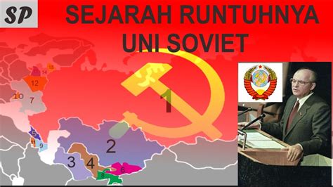 SEJARAH SINGKAT RUNTUHNYA UNI SOVIET DAN 15 NEGARA PECAHANAN UNI