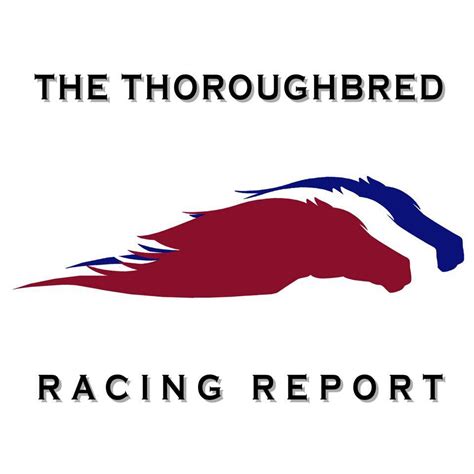 The Thoroughbred Racing Report