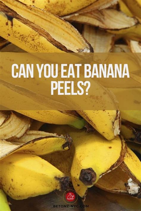 The Truth About Banana Peels Are They Safe To Eat Betony
