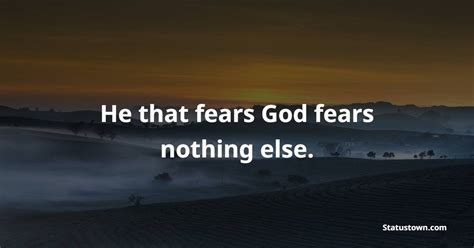 He That Fears God Fears Nothing Else Fear Of God Quotes