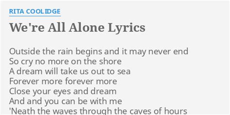 Were All Alone Lyrics By Rita Coolidge Outside The Rain Begins
