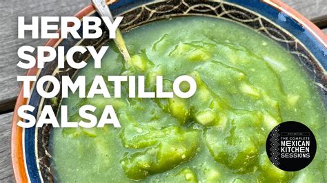 Rick Bayless Essential Salsa Herby Spicy Tomatillo Salsa Youtube