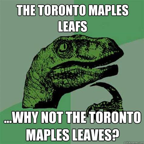 The Toronto Maples Leafs Why Not The Toronto Maples Leaves