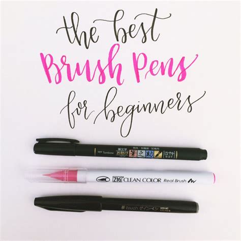 The Three Best Brush Pens For Beginners Best Brush Pens Lettering