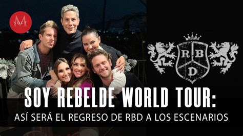 Soy Rebelde World Tour El Regreso De Rbd A Los Escenarios Youtube