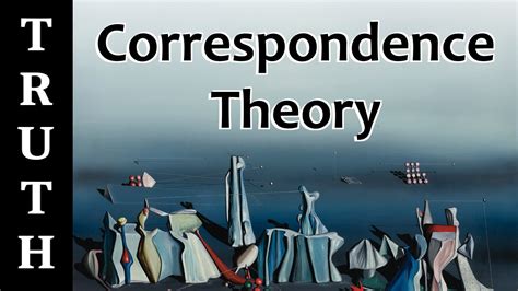 the correspondence theory of truth youtube