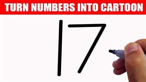 Very Easy How To Turn Numbers 17 Into Cartoon For Kids Youtube