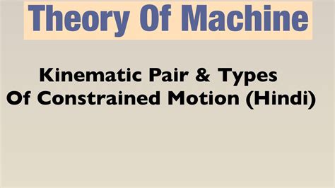 Kinematic Pair And Types Of Constrained Motion Hindi Youtube