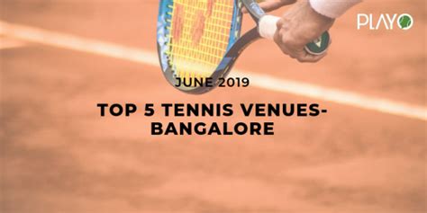 Top 5 Rated Tennis Courts In Bangalore June 2019 Playo