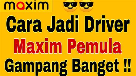 Cara Jadi Driver Maxim Pemula ~ Maxim Ojek Online Youtube